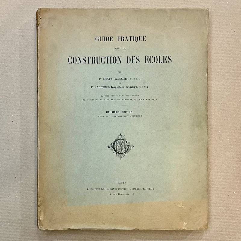 La construction des écoles / F. Leray architecte.