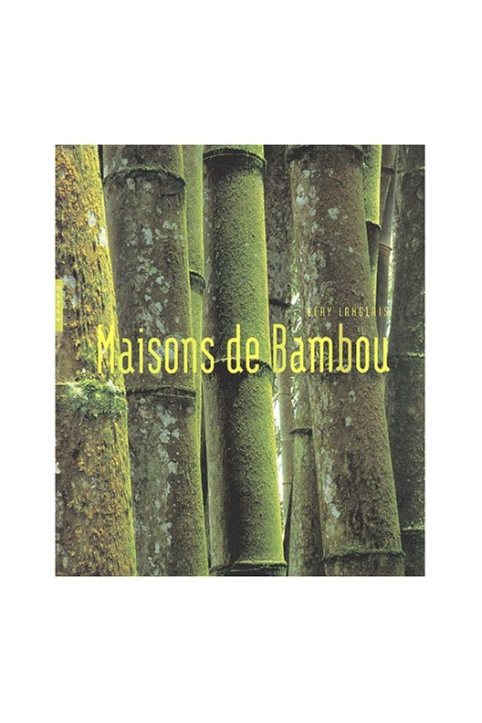 Maisons de bambou. gery Langlais. 