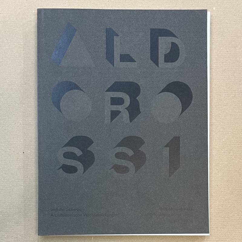 Aldo Rossi et la Suisse / Aldo Rossi und die Schweiz.