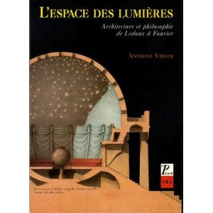 L'Espace des lumières. Architecture et philosophie de Ledoux à Fourier 