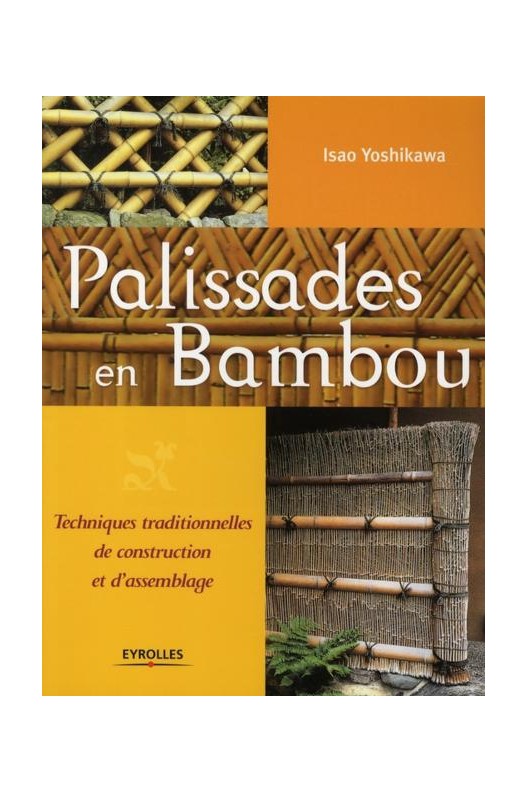 Palissades en bambou : Techniques traditionnelles de construction et d'assemblage
