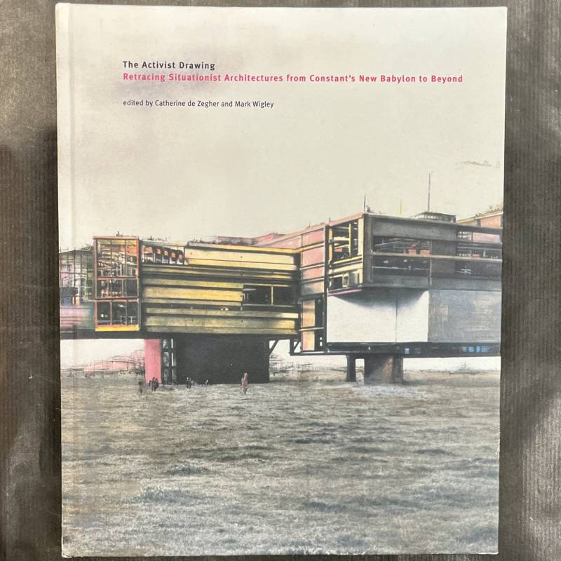 The activist drawing retracing situationist architectures from Constant's New Babylon to beyond.