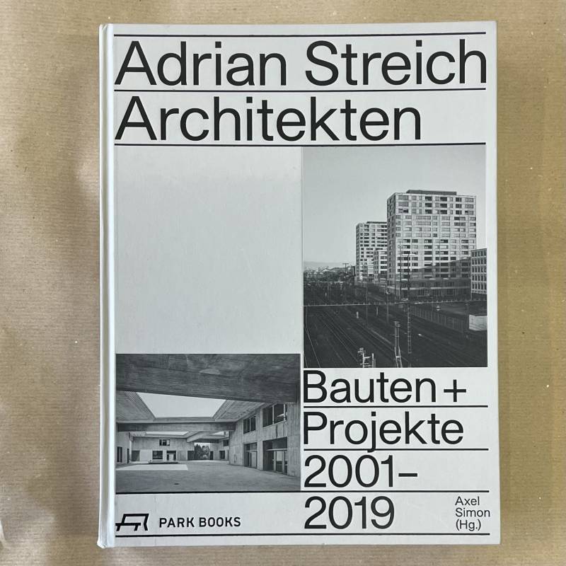 Adrian Streich architekten / bauten + projekte 2001-2019.