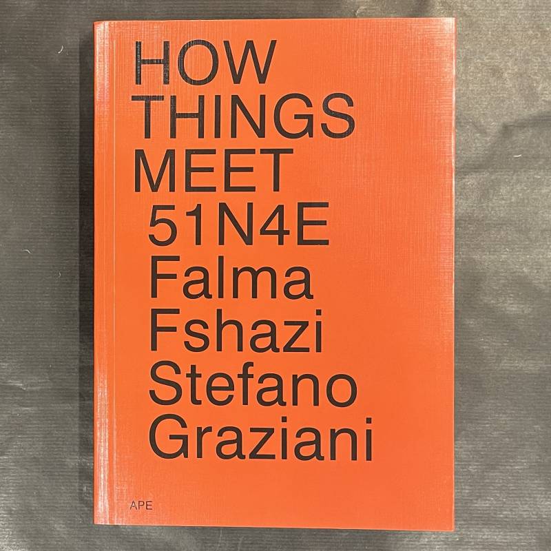 How things meet 51N4E / Falma Fshazi, Stefano Graziani.