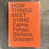 How things meet 51N4E / Falma Fshazi, Stefano Graziani.