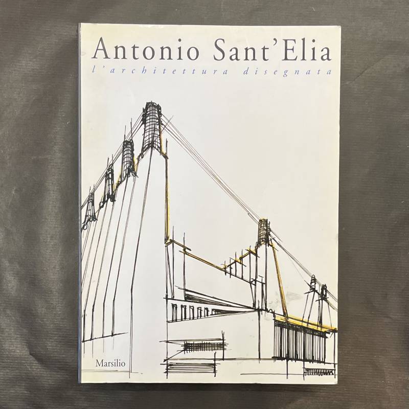 Antonio Sant'Elia / l'architettura disegnata.