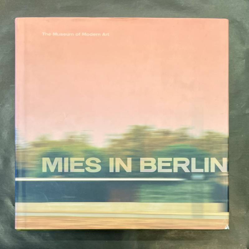 Mies in Berlin / MOMA 2001.