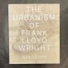 The urbanism of Frank Lloyd Wright / Neil Levine.