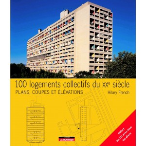 100 logements collectifs du XXe siècle - Plans, coupes et élévations 