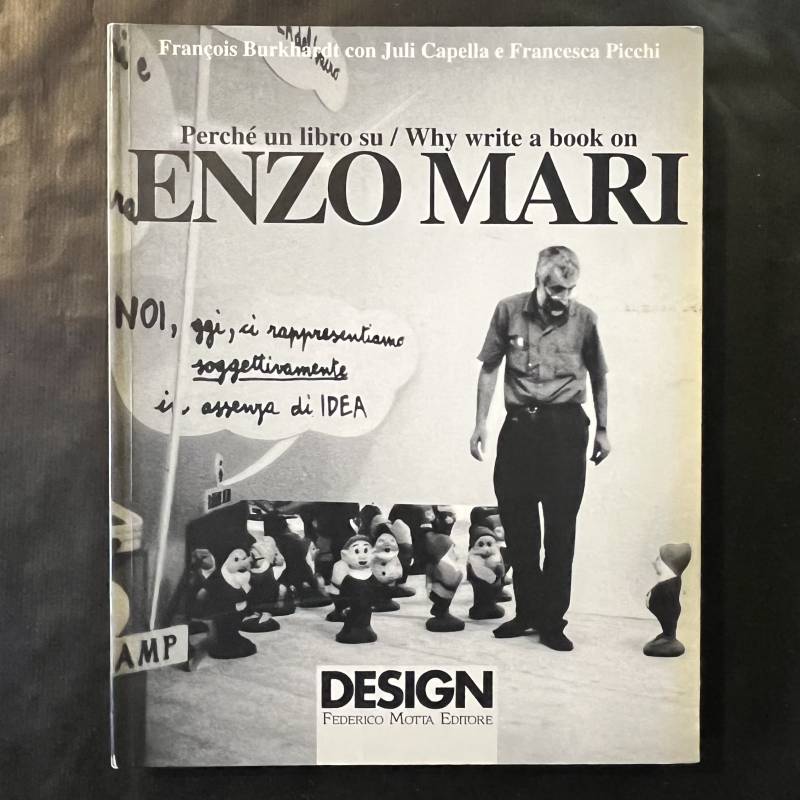 Enzo Mari / Perché un libro su / why write a book on.