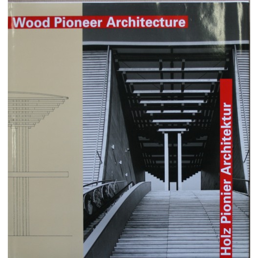 Wood pioneer architecture : masterpieces of the last 100 years 