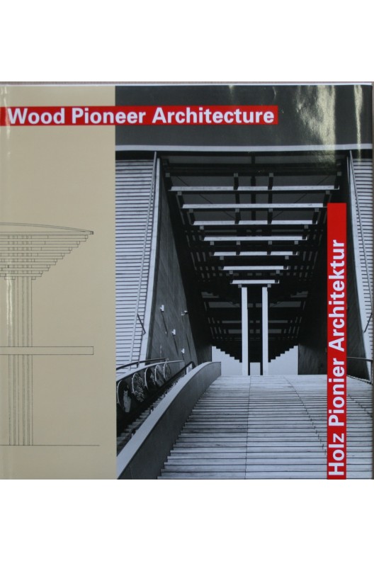 Wood pioneer architecture : masterpieces of the last 100 years 