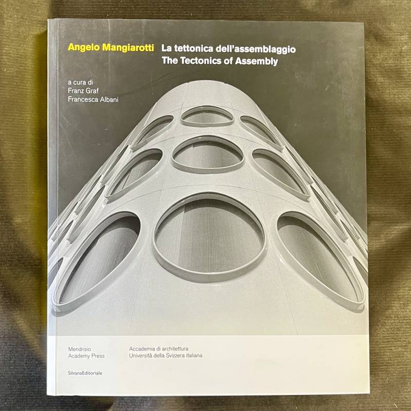 Angelo Mangiarotti / the tectonics of assembly