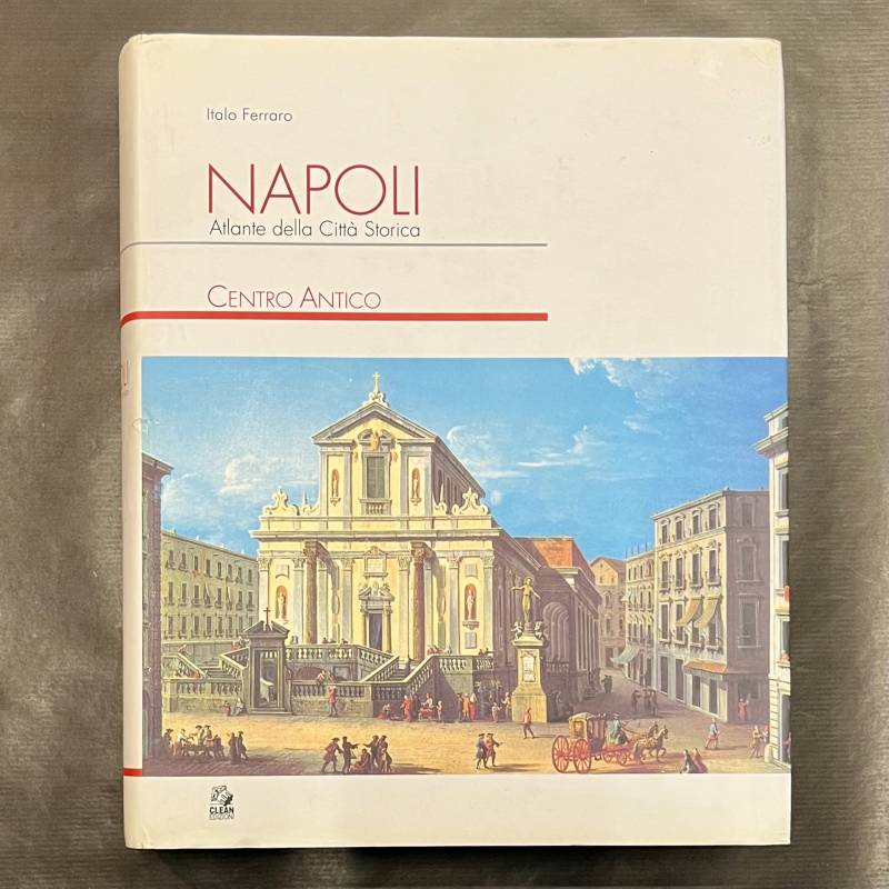 Napoli / Atlante della città storica / Italo Ferraro.