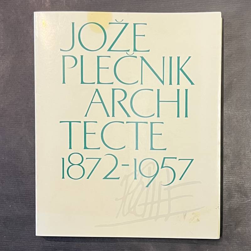 Joze Plecnik, architecte 1872-1957