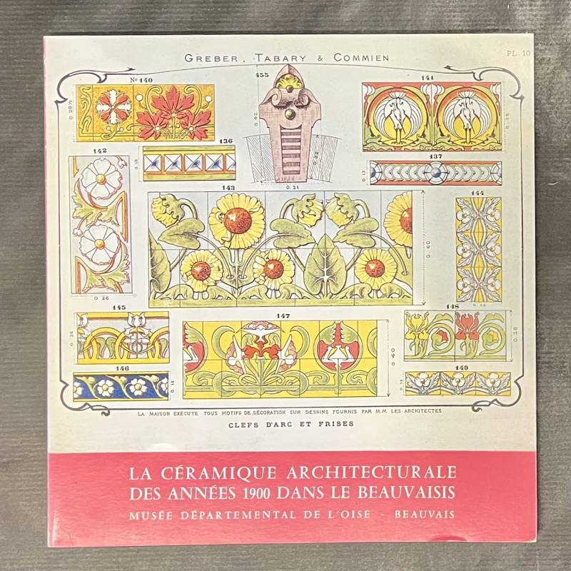 La céramique architecturale des années 1900 dans le Beauvaisis.
