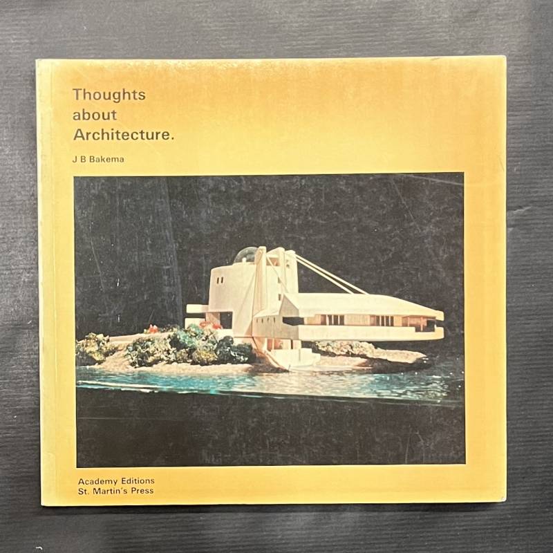 Jacob Berend Bakema / Thoughts about architecture.