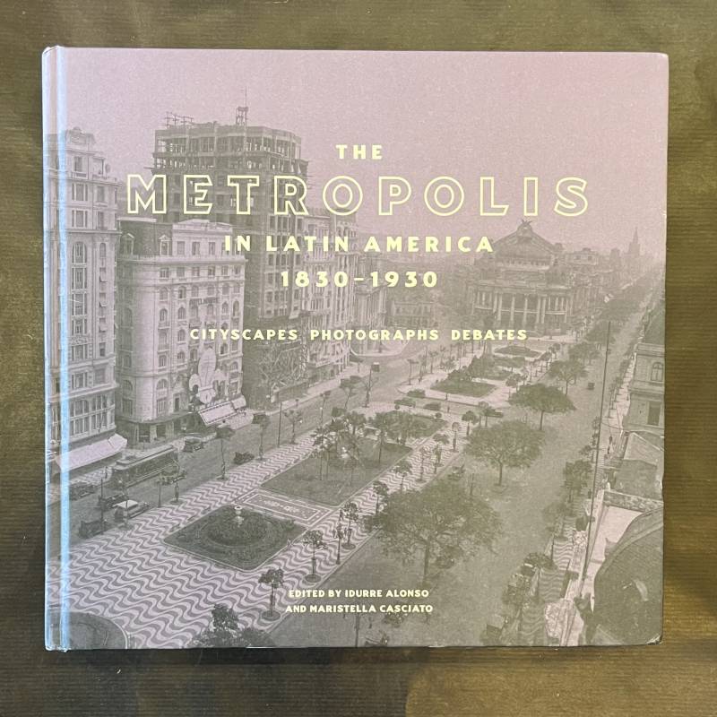 The metropolis in latin America 1830-1930.