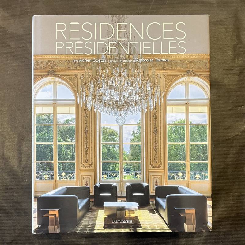 Résidences présidentielles / Adrien Goetz.