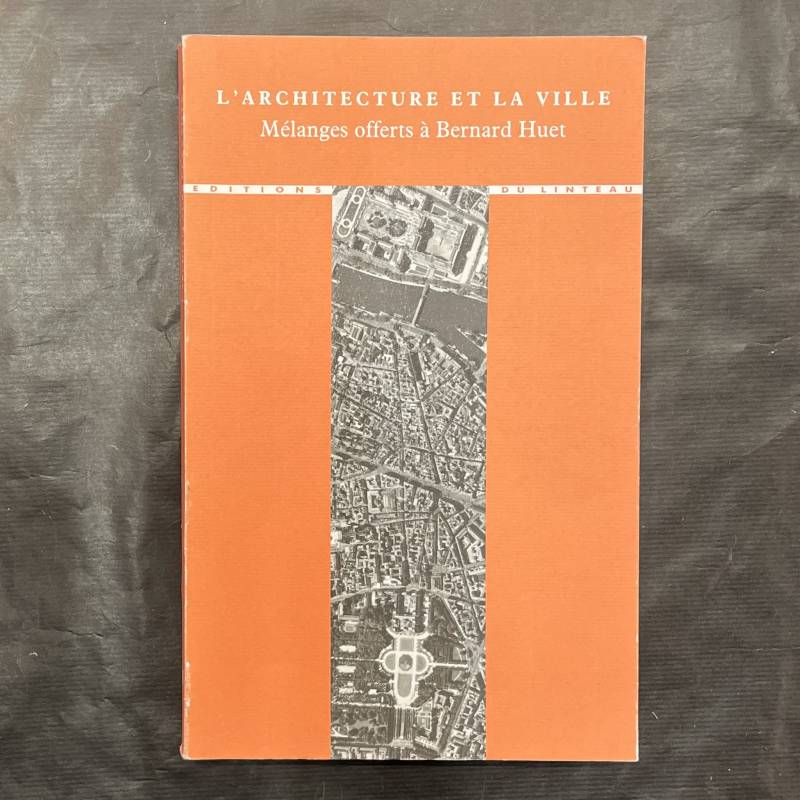 L'architecture et la ville / mélange offert à Bernard Huet.