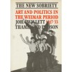 The New Sobriety, 1914-33: Art and Politics in the Weimar Period