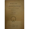Dictionnaire raisonné d'architecture et des sciences et arts qui s'y rattachent 