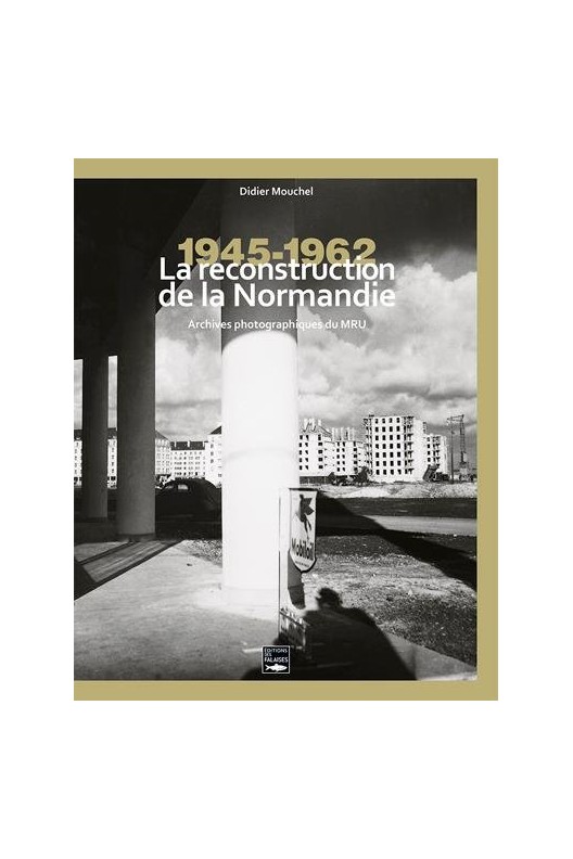 La reconstruction de la Normandie 1945-1962 