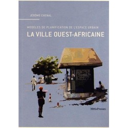 LA VILLE OUEST AFRICAINE. MODELES DE PLANIFICATION DE L'ESPACE URBAIN