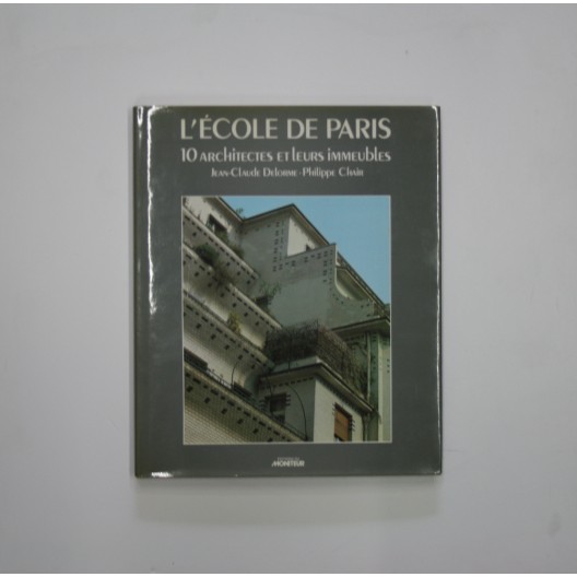 L'ÉCOLE DE PARIS, 10 ARCHITECTES ET LEURS IMMEUBLES.