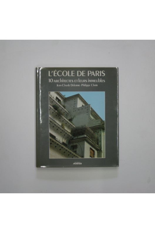 L'ÉCOLE DE PARIS, 10 ARCHITECTES ET LEURS IMMEUBLES.