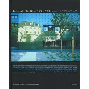 Architektur für Basel 1990-2000 - Baukultur eines Kantons 