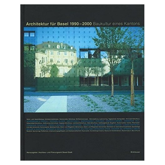 Architektur für Basel 1990-2000 - Baukultur eines Kantons 