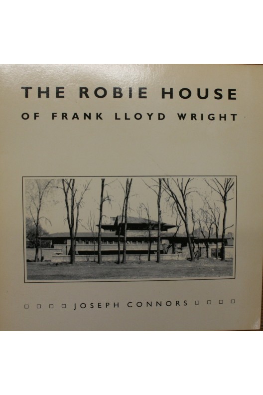 THE ROBIE HOUSE OF FRANK LLOYD WRIGHT