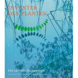 Les carnets du Paysage 26 - Inventer des Plantes