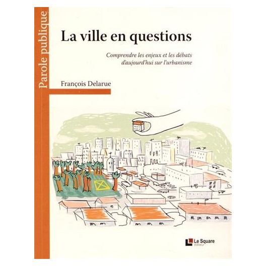La ville en questions : Comprendre les enjeux et les débats d'aujourd'hui sur l'urbanisme