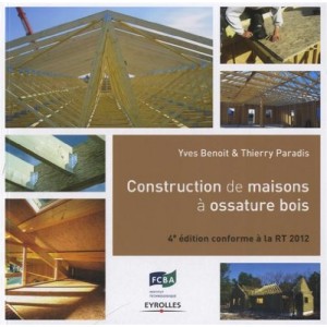 Construction de maisons à ossature bois - Conforme à la RT 2012 