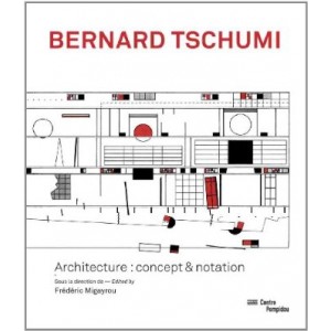Bernard Tschumi - Architecture : concept & notation