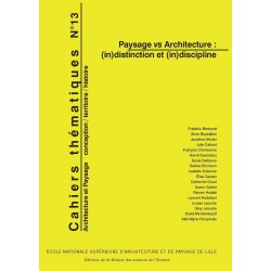 Cahiers thématiques n°13 Paysage vs Architecture : (in)distinction et (in)discipline