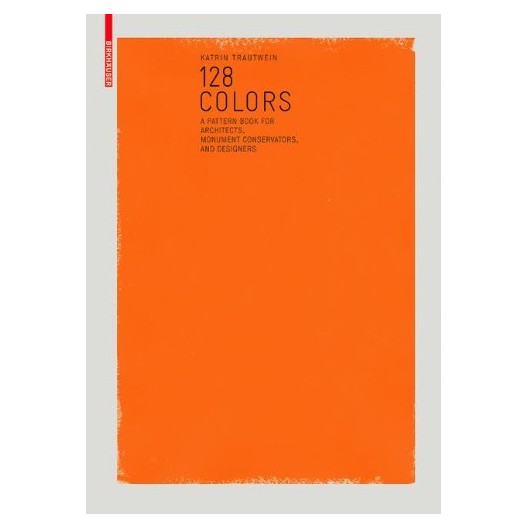 128 Colors - A Sample Book for Architects, Conservators and Designers 
