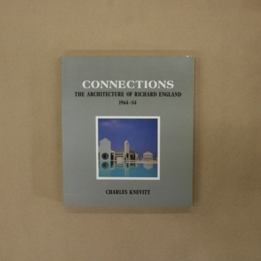 Connections, the architecture of Richard England 1964-84 .