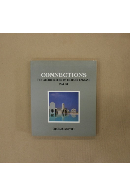 Connections, the architecture of Richard England 1964-84 .