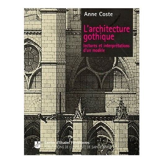 L'Architecture gothique - Lectures et interprétations d'un modèle 