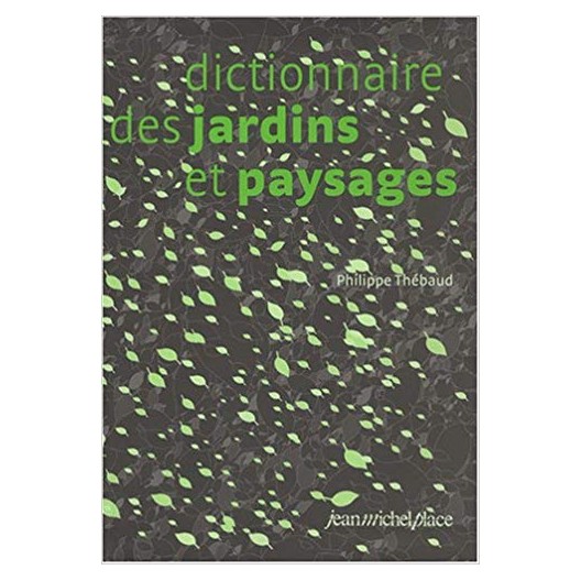 Dictionnaire des jardins et paysages. Philippe Thébaud. 