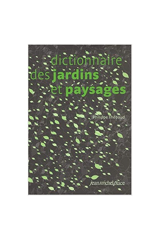 Dictionnaire des jardins et paysages. Philippe Thébaud. 