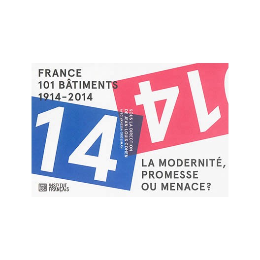 LA MODERNITE EN FRANCE PROMESSE OU MENACE (BIENNALE DE VENISE 2014) /FRANCAIS/ANGLAIS