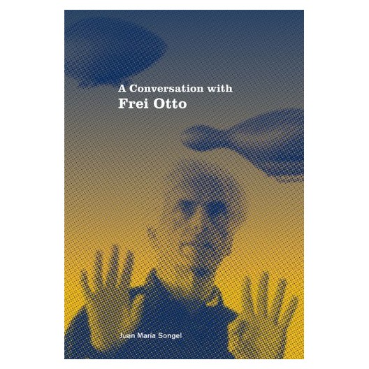 A Conversation with Frei Otto 