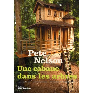 Une cabane dans les arbres. Pete Nelson