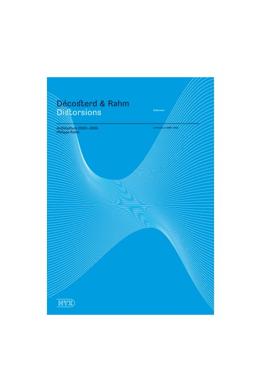 Decosterd & Rahm: Distortions - Architecture 2000-2005