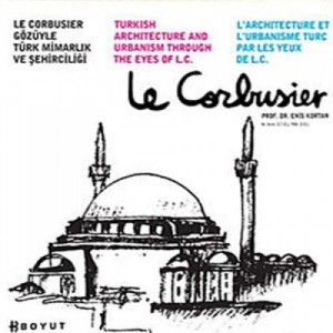 L'architecture et l'urbanisme turc par les yeux de Le Corbusier.
