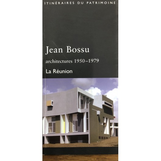 Jean Bossu - architectures, 1950 - 1979  La Réunion 